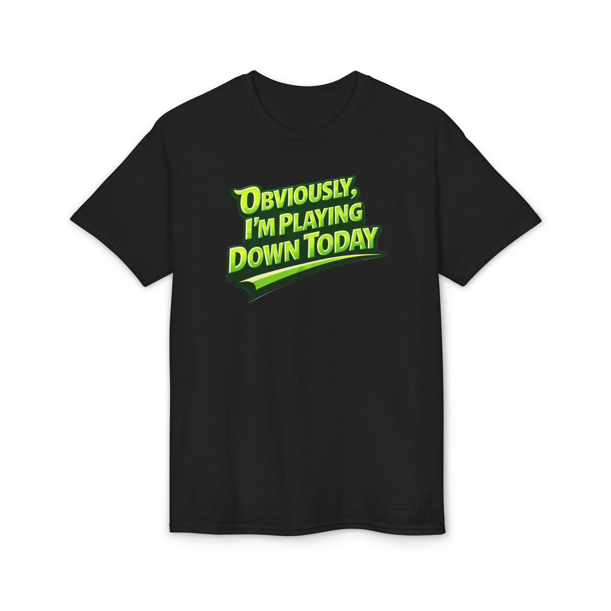 "Obviously, I'm Playing Down Today" Pickleball T-Shirt- Unisex DryBlend® Two Sided T-Shirt