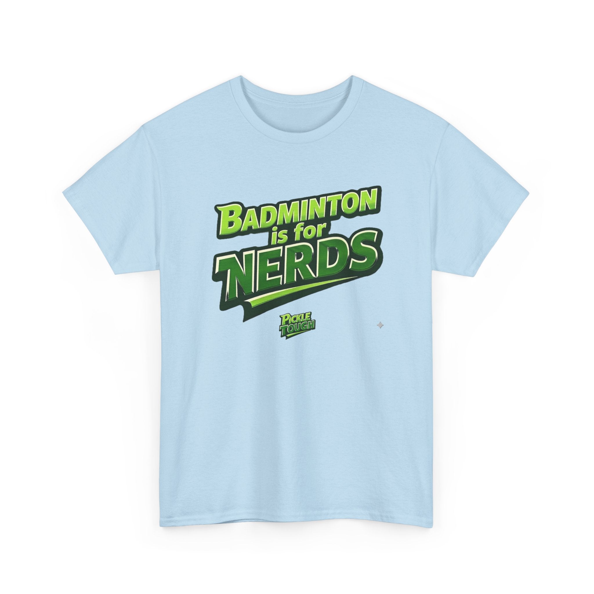 "Badminton Is for Nerds" Pickleball T-Shirt — 100% Cotton T-Shirt Unisex