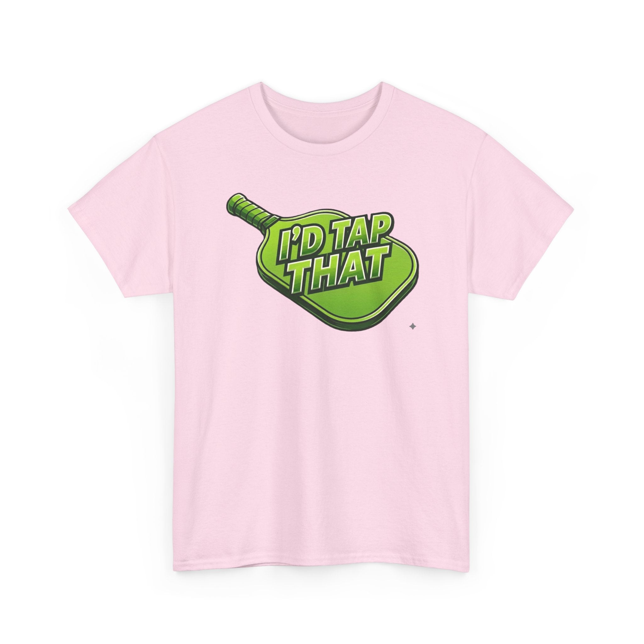 "I'd Tap That"  Pickleball T-Shirt — 100% Cotton Two Sided T-Shirt Unisex
