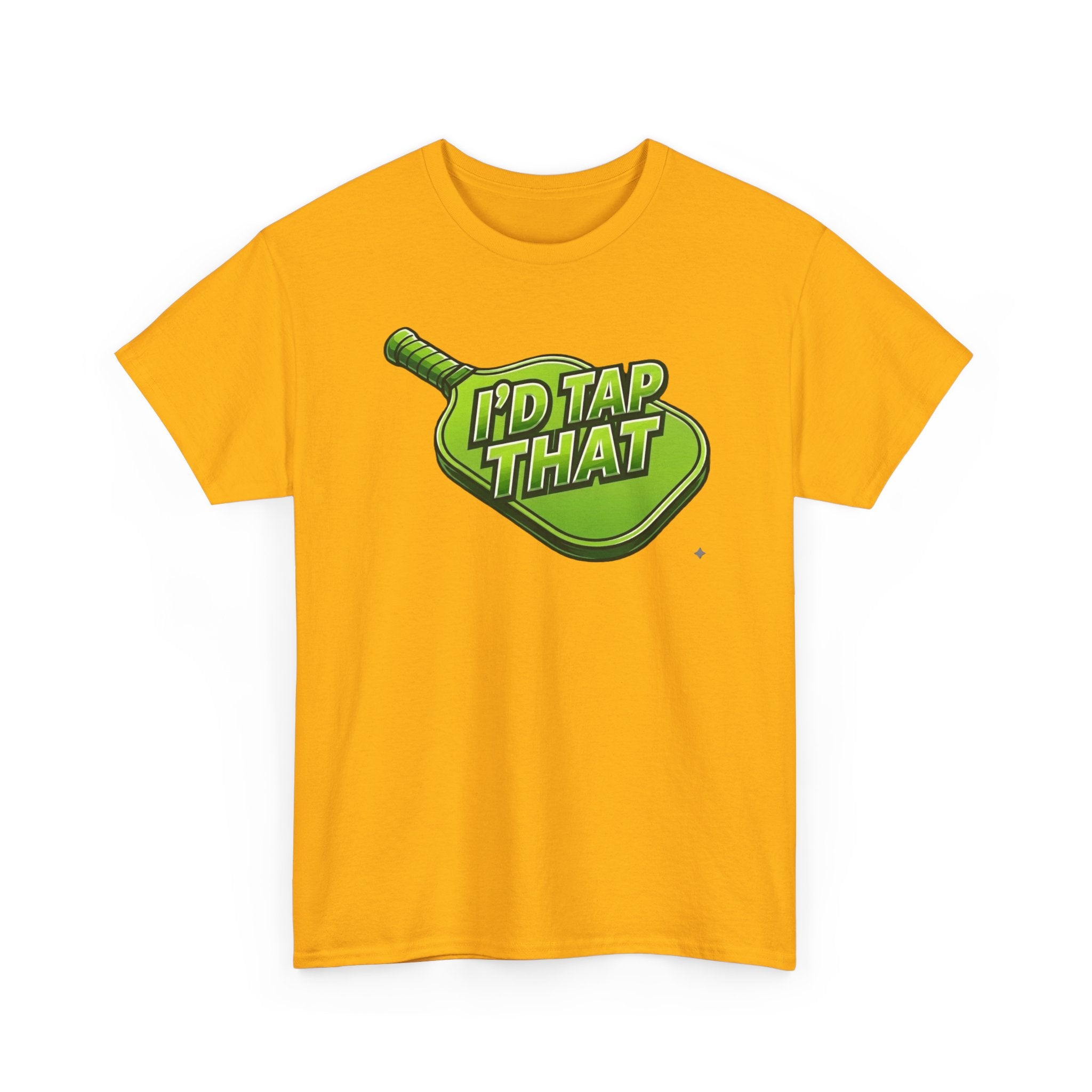 "I'd Tap That"  Pickleball T-Shirt — 100% Cotton Two Sided T-Shirt Unisex