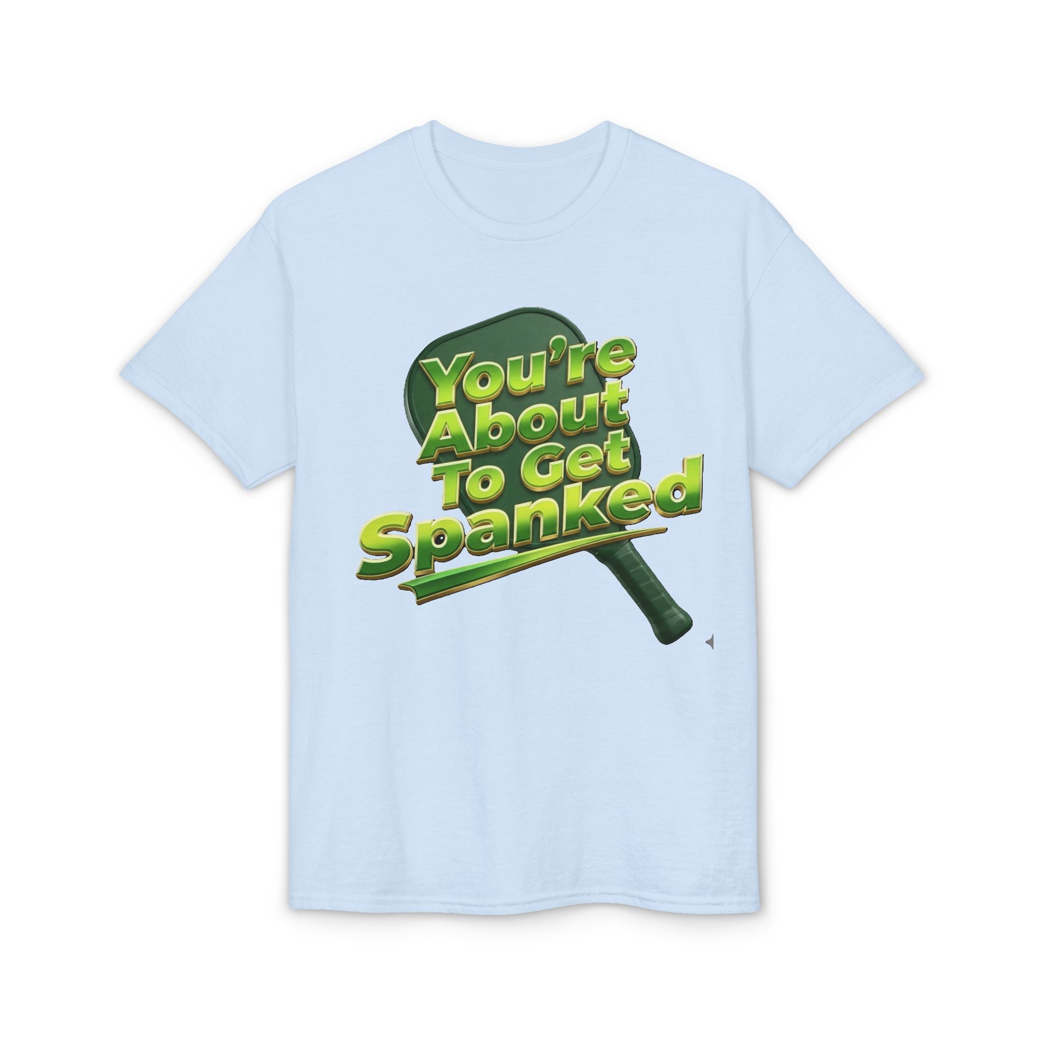 "You're About To Get Spanked" Pickleball T-Shirt — Unisex DryBlend® Two Sided T-Shirt