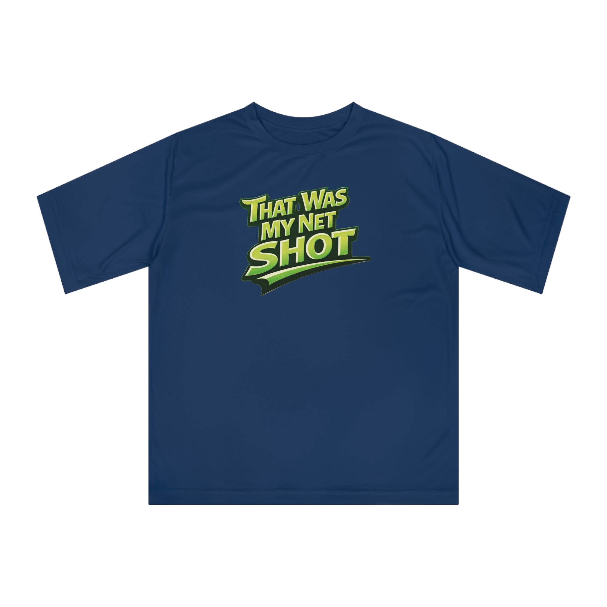 "That Was My Net Shot!" Pickleball T-shirt |  Performance Unisex Two Sided T-shirt