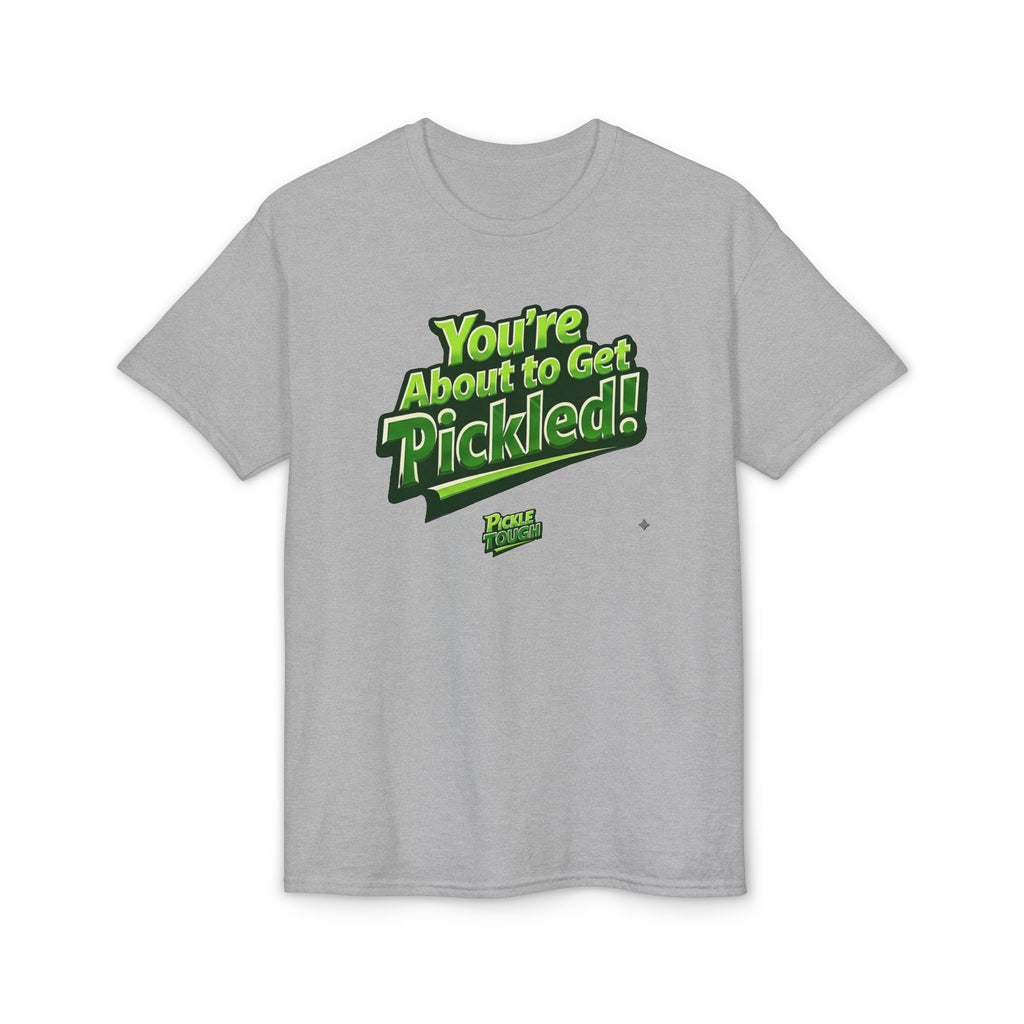 "You're About to Get Pickled!" Pickleball T-Shirt- Unisex DryBlend® T-Shirt