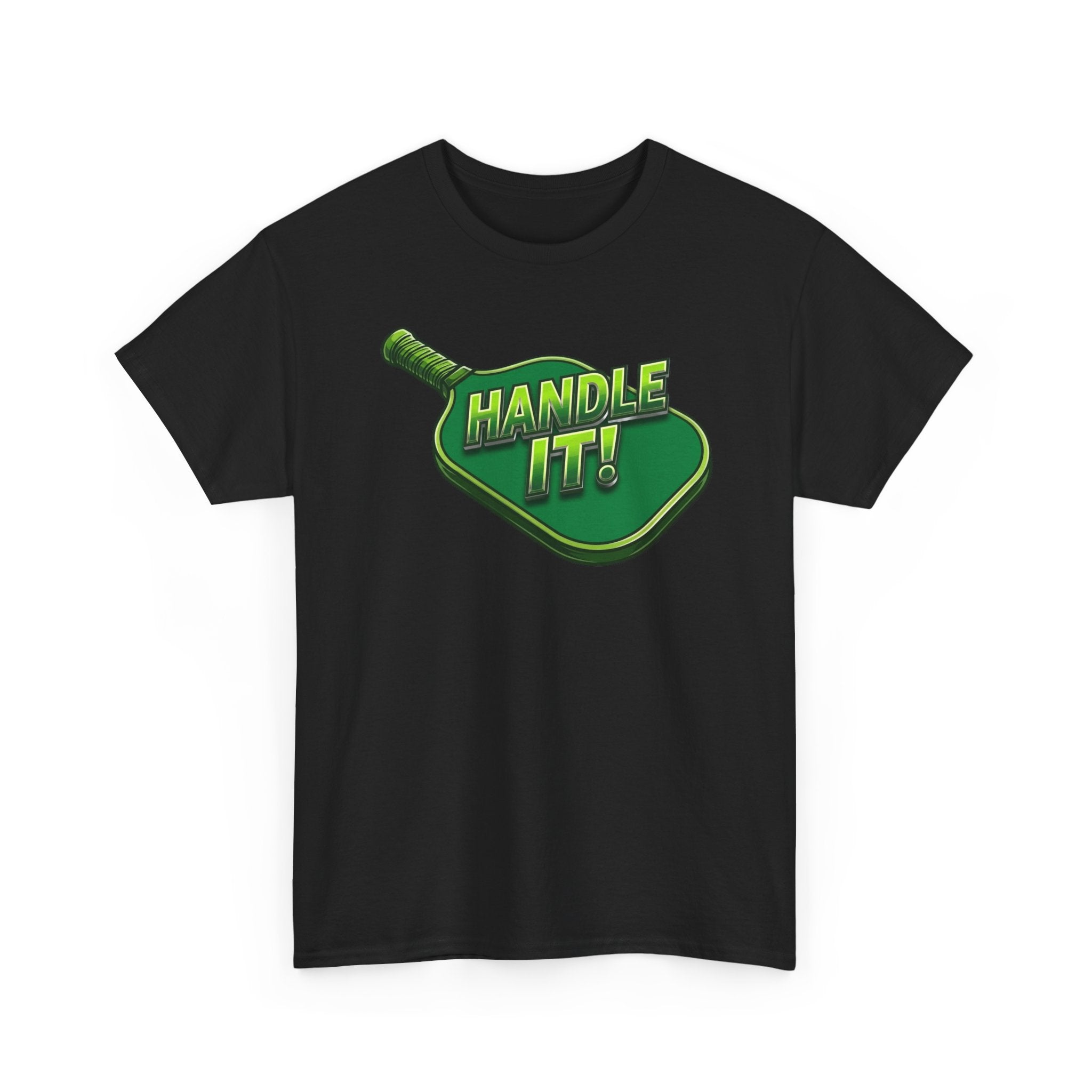 "Handle It!" Pickleball T-Shirt — 100% Cotton Two Sided T-Shirt Unisex
