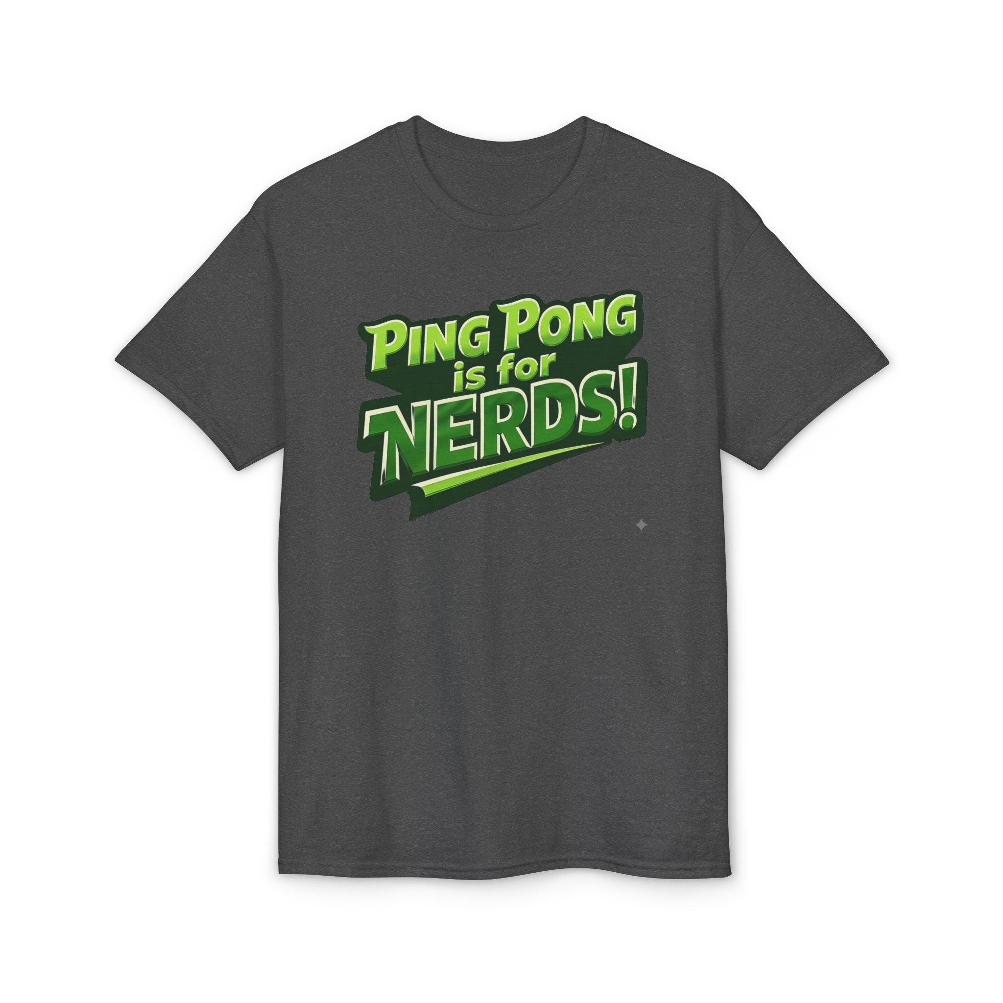 "Ping Pong Is for Nerds"  Pickleball T-Shirt- Unisex DryBlend® Two Sided T-Shirt