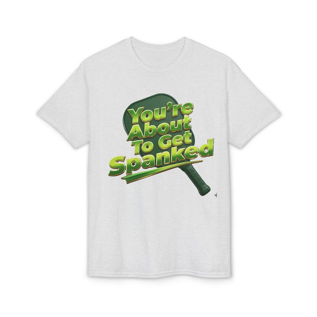 "You're About To Get Spanked" Pickleball T-Shirt — Unisex DryBlend® Two Sided T-Shirt