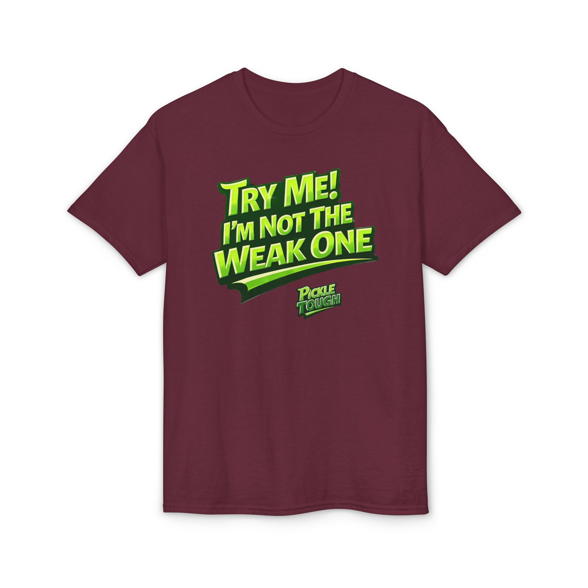 "Try Me! I'm Not The Weak One" Pickleball T-Shirt — Unisex DryBlend® T-Shirt