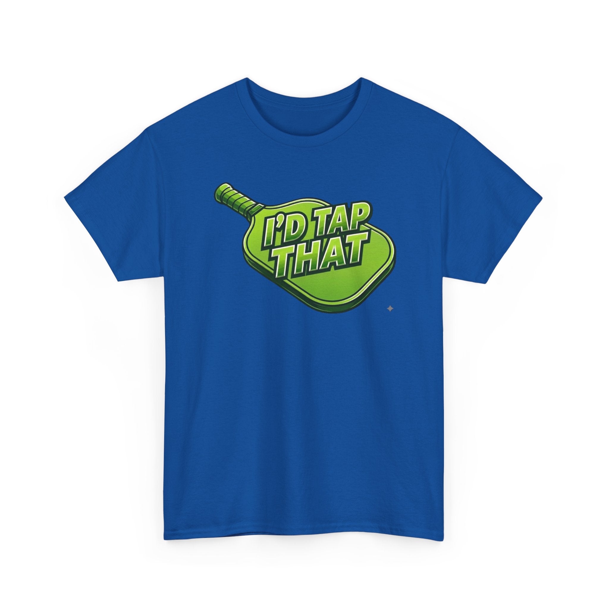 "I'd Tap That"  Pickleball T-Shirt — 100% Cotton Two Sided T-Shirt Unisex