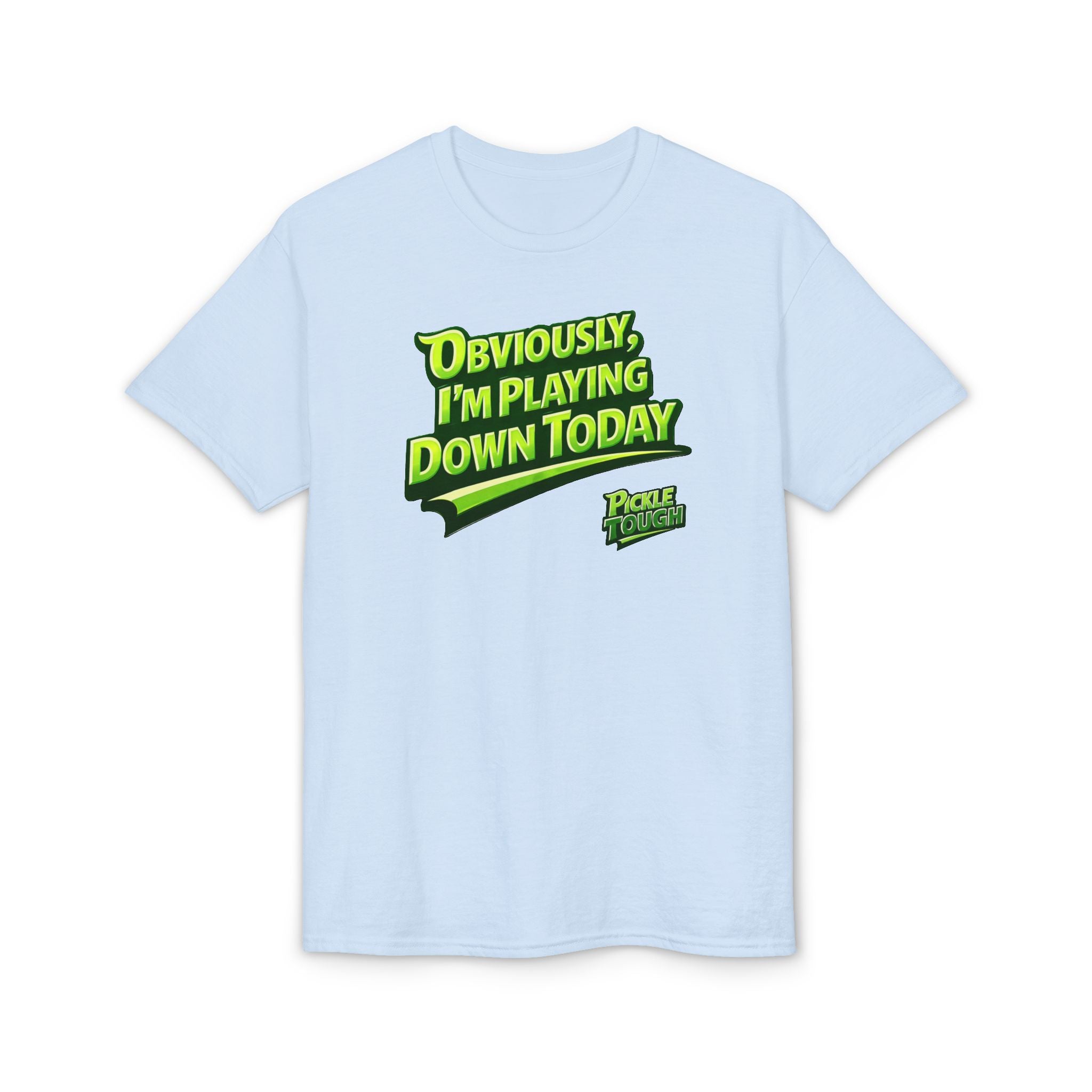 "Obviously, I'm Playing Down Today" Pickleball T-Shirt- Unisex DryBlend® T-Shirt