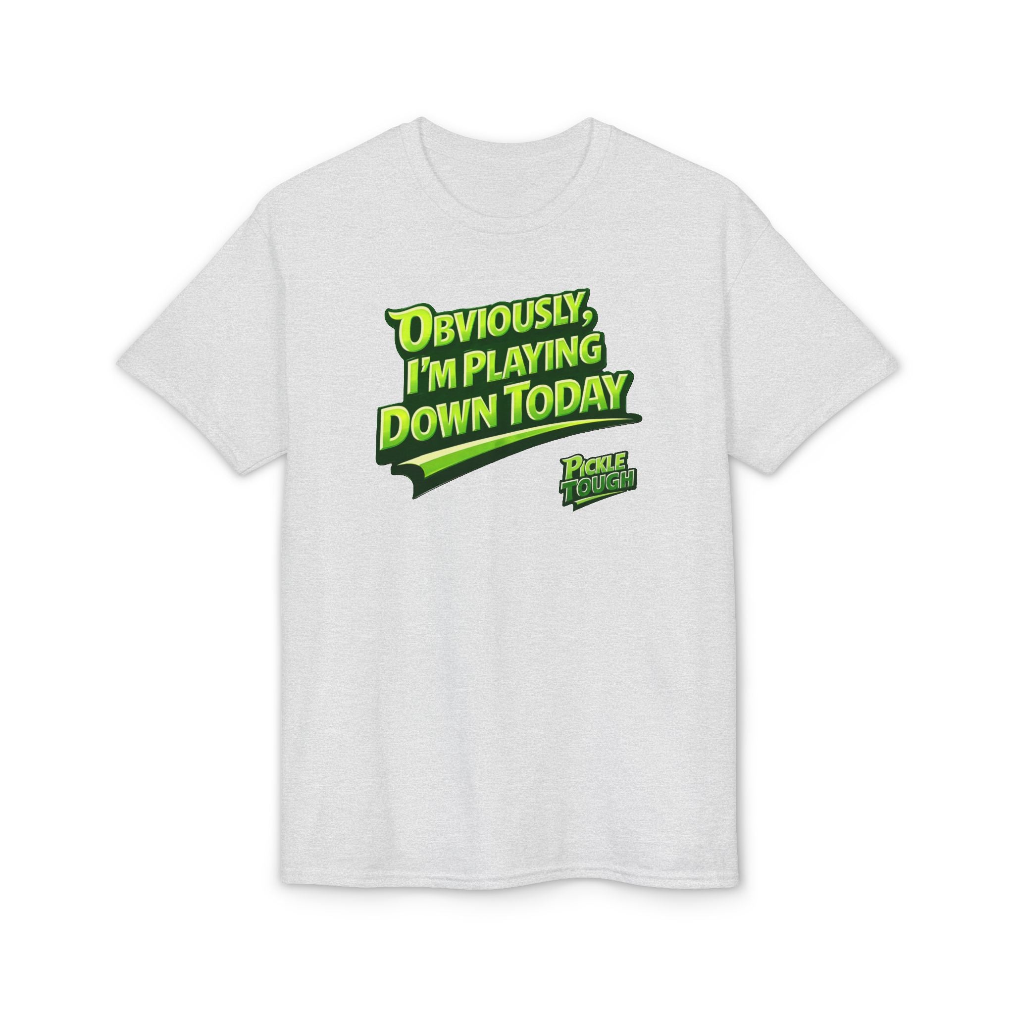 "Obviously, I'm Playing Down Today" Pickleball T-Shirt- Unisex DryBlend® T-Shirt