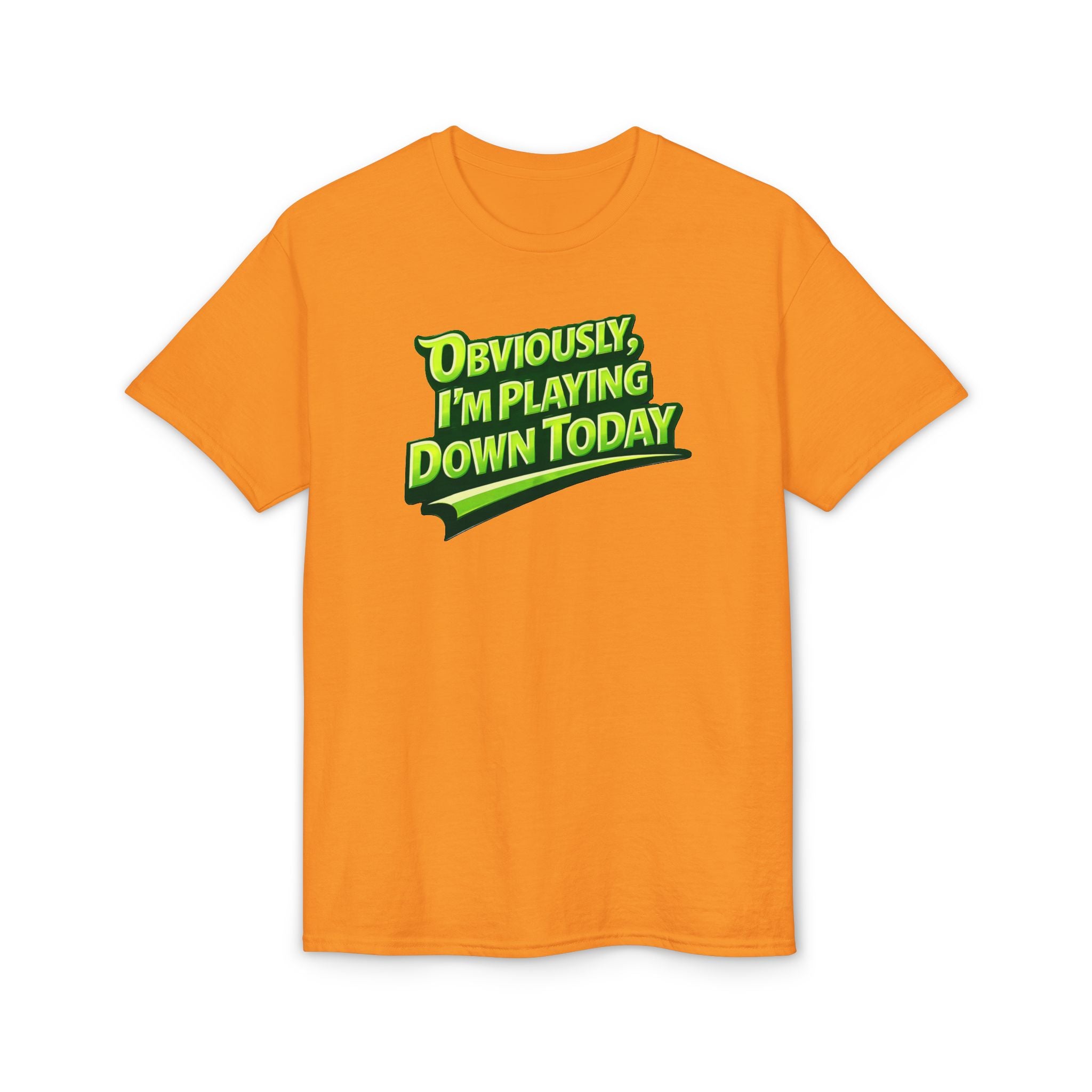 "Obviously, I'm Playing Down Today" Pickleball T-Shirt- Unisex DryBlend® Two Sided T-Shirt