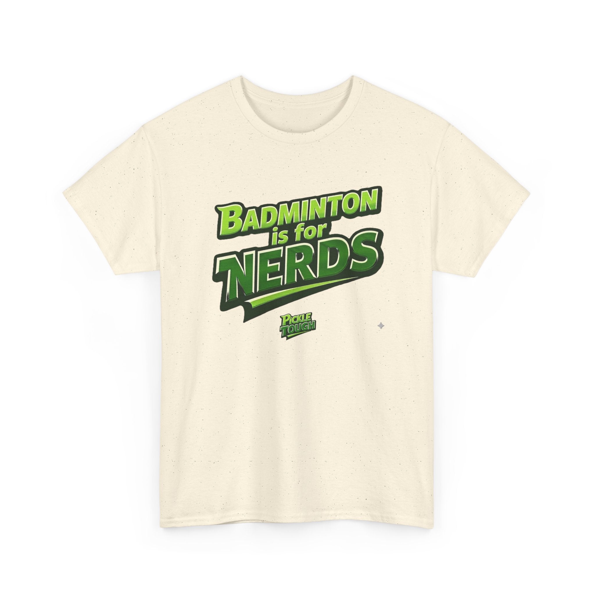 "Badminton Is for Nerds" Pickleball T-Shirt — 100% Cotton T-Shirt Unisex
