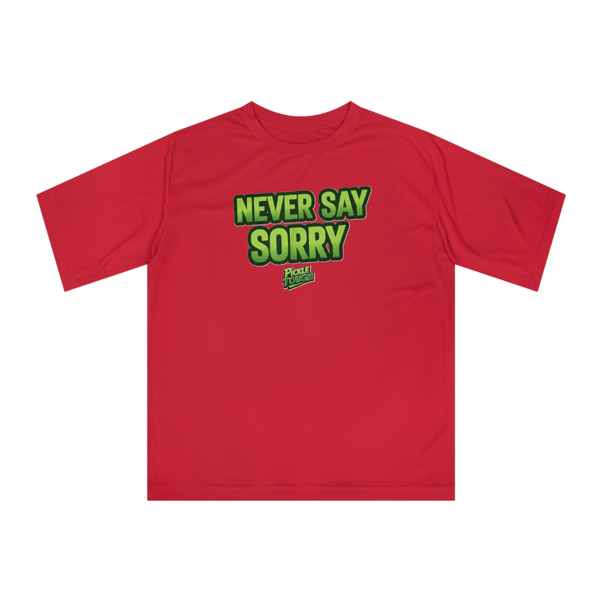 "Never Say Sorry" Pickleball  T-shirt | Unisex Performance